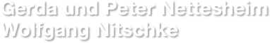 Gerda und Peter Nettesheim
Wolfgang Nitschke